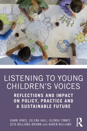 Listening to Young Childrenâ€™s Voices - Williamsonová Karen, Dawn  Jones, Zeta  Williams-Brown, Selena  Hall, Glenda  Tinney