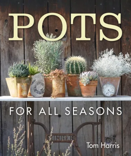 Pots for All Seasons - Tom Harris