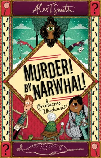 A Grimacres Whodunnit 1: Murder! By Narwhal! - Alex T. Smith