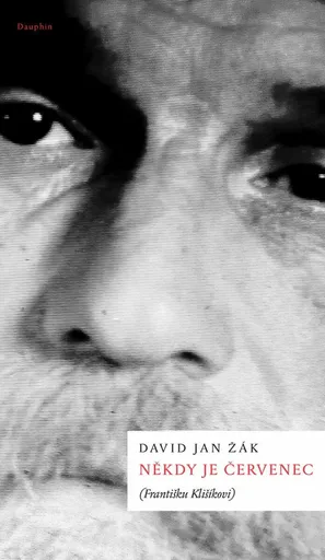 Někdy je červenec (Františku Klišíkovi) - David Jan Žák