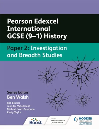 Pearson Edexcel International GCSE (9â€“1) History: Paper 2 Investigation and Breadth Studies - Rob Bircher, Kirsty Taylor, Michael Scott-Baumann, Jen