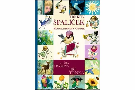 Trnkův Špalíček říkadel, písniček a pohádek - Klára Trnková