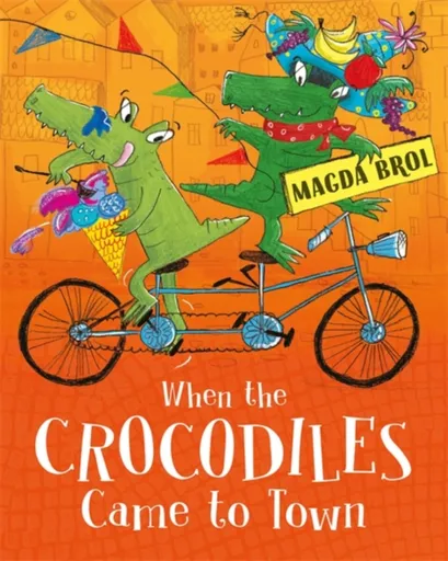 When the Crocodiles Came to Town - Magda Brol