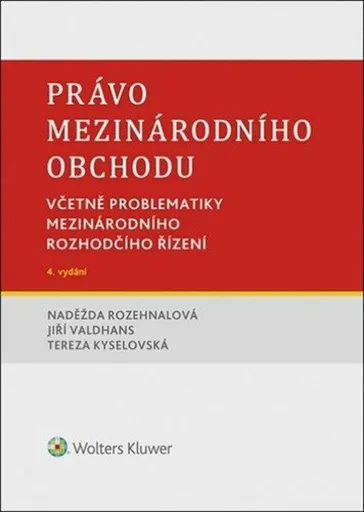 Právo mezinárodního obchodu - Naděžda Rozehnalová, Jiří Valdhans, Tereza Kyselovská