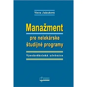 Manažment pre nelekárske študijné programy: Vysokoškolská učebnica (978-80-8063-447-6)