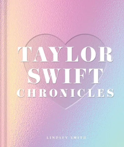 Taylor Swift Chronicles - Lindsey Smith