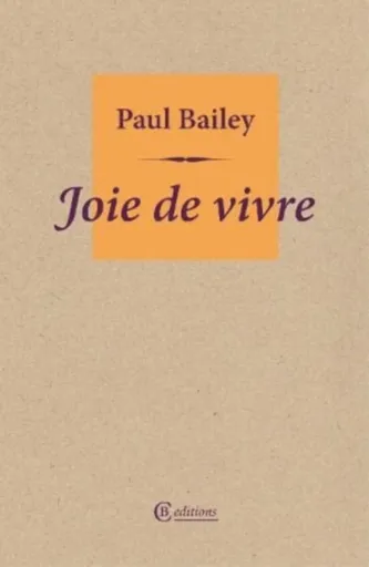 Joie de vivre - Paul Bailey