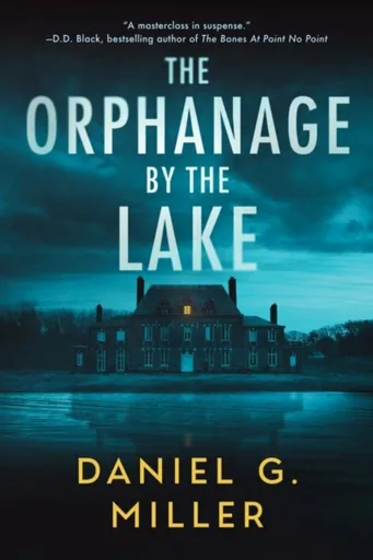 The Orphanage by the Lake - Daniel Miller