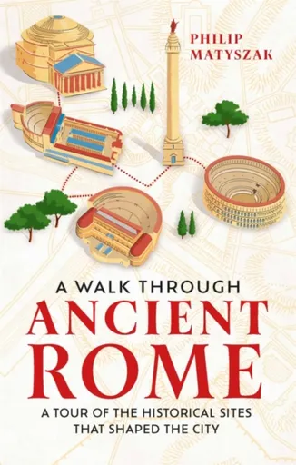 A Walk Through Ancient Rome - Philip Matyszak