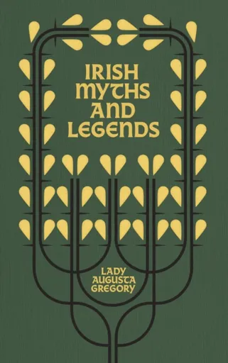 Irish Myths and Legends - Lady Augusta Gregory