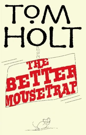 The Better Mousetrap - Tom Holt