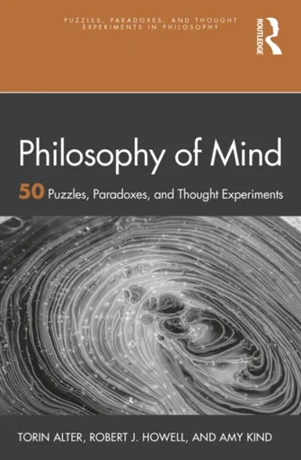 Philosophy of Mind - Amy Kind, Torin Alter, Robert J. Howell