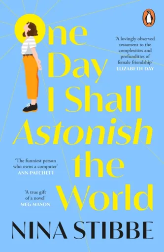 One Day I Shall Astonish the World - Nina Stibbe