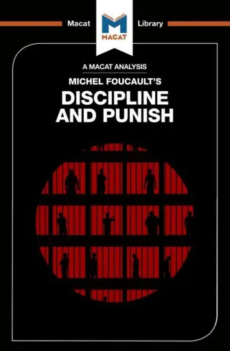 An Analysis of Michel Foucault's Discipline and Punish - Rachele Dini, Meghan Kallman