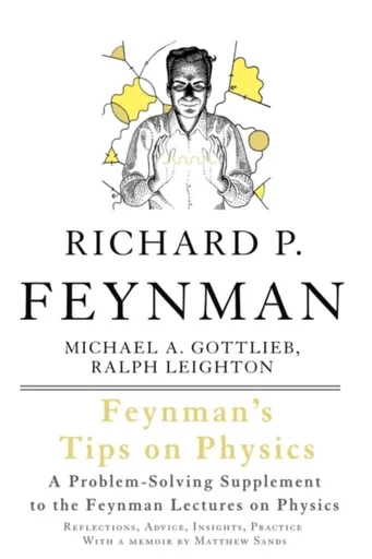 Feynman's Tips on Physics - Richard Phillips Feynman, Michael Gottlieb, Ralph Leighton