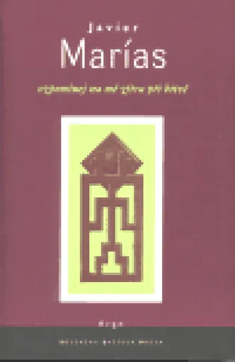 Vzpomínej na mě zítra při bitvě - Javier Marías