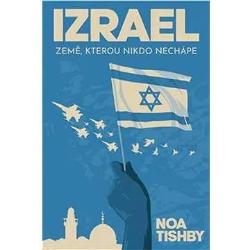 Izrael: Země, kterou nikdo nechápe (978-80-88445-09-8)