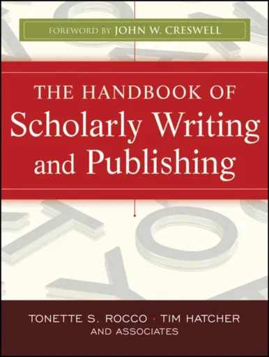 The Handbook of Scholarly Writing and Publishing - Timothy Gary  Hatcher, Tonette S.  Rocco