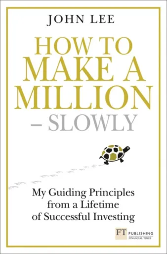 How to Make a Million â€“ Slowly - John Lee