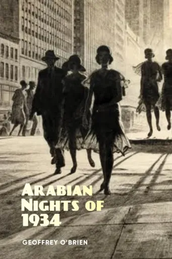Arabian Nights of 1934 - Geoffrey O'brien