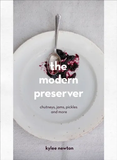 The Modern Preserver - Kylee Newton