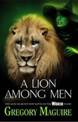 A Lion Among Men - Gregory Maguire