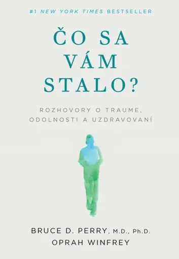 Čo sa vám stalo? - Bruce D. Perry, Oprah Winfrey