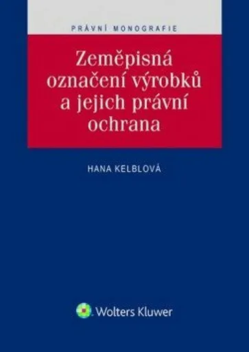 Zeměpisná označení výrobků a jejich právní ochrana - Hana Kelblová