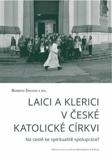Laici a klerici v české katolické církvi - Barbora Spalová