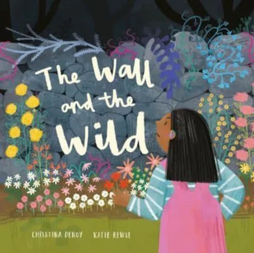 The Wall and The Wild - Christina Dendy