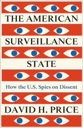 The American Surveillance State - David H.  Price