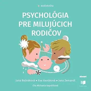 Psychológia pre milujúcich rodičov ()