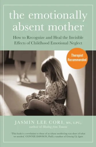 The Emotionally Absent Mother - Jasmin Lee Cori