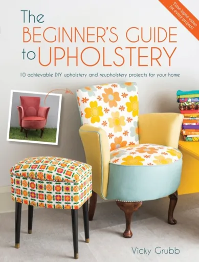 The Beginner'S Guide to Upholstery - Vicky  Grubb