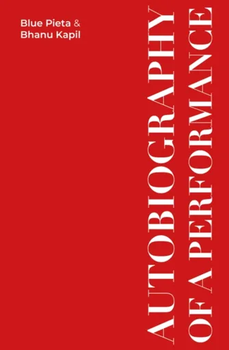 Autobiography of a Performance - Bhanu Kapil, Blue Pieta