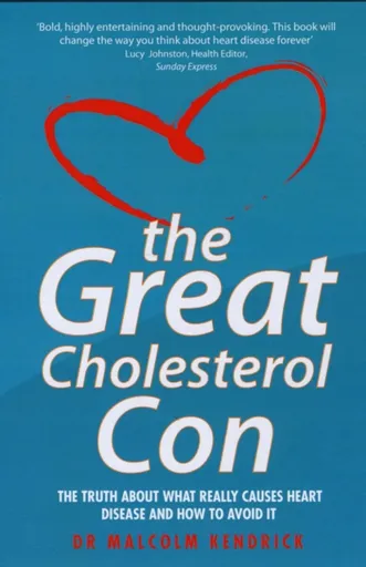 The Great Cholesterol Con - Kendrick Kendrick