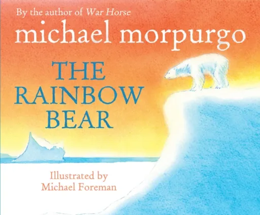 The Rainbow Bear - Michael Morpurgo