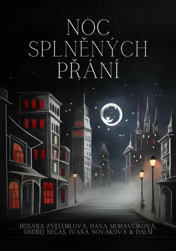 Noc splněných přání - Ivana Nováková, Ondřej S. Nečas, kolektiv autorů, Rosana Zvelebilová, Hana Moravčíková