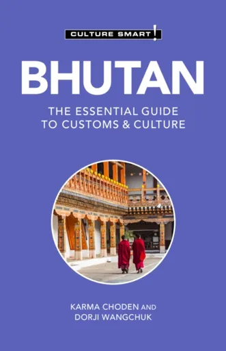 Bhutan - Culture Smart! - Dorji Wangchuk, Karma Choden