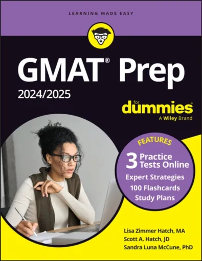 GMAT Prep 2024/2025 For Dummies (GMAT Focus Edition): Book + 3 Practice Tests + Flashcards Online - Lisa Zimmer Hatch, Scott A. Hatch, Sandra Luna McC
