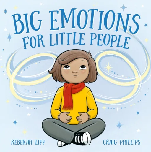 Big Emotions for Little People - Rebekah Lipp