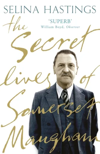 The Secret Lives of Somerset Maugham - Hastings Selina