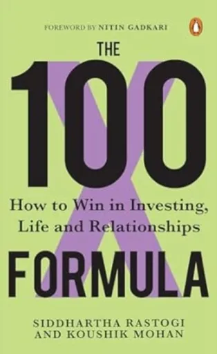 The 100X Formula - Koushik Mohan, Siddhartha Rastogi