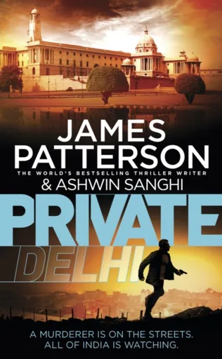 Private Delhi - James Patterson, Ashwin Sanghi