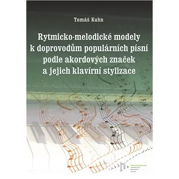 Rytmicko-melodické modely k doprovodu populárních písní podle akordových značek a jejich klavírní st (978-80-261-0569-5)