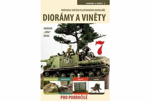 Průvodce světem plastikového modeláře 7 - Diorámy a viněty pro pokročilé - Marian Bunc