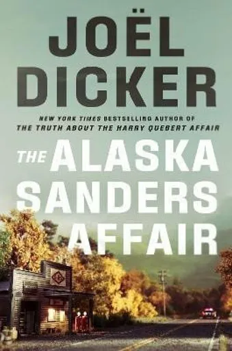 The Alaska Sanders Affair - Joël Dicker