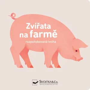 Zvířata na farmě Rozpohybovaná kniha (978-80-256-2648-1)