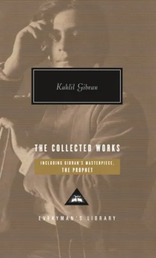 The Collected Works of Kahlil Gibran - Kahlil Gibran