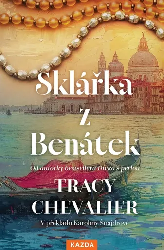 Tracy Chevalier Sklářka z Benátek Provedení: Tištěná kniha